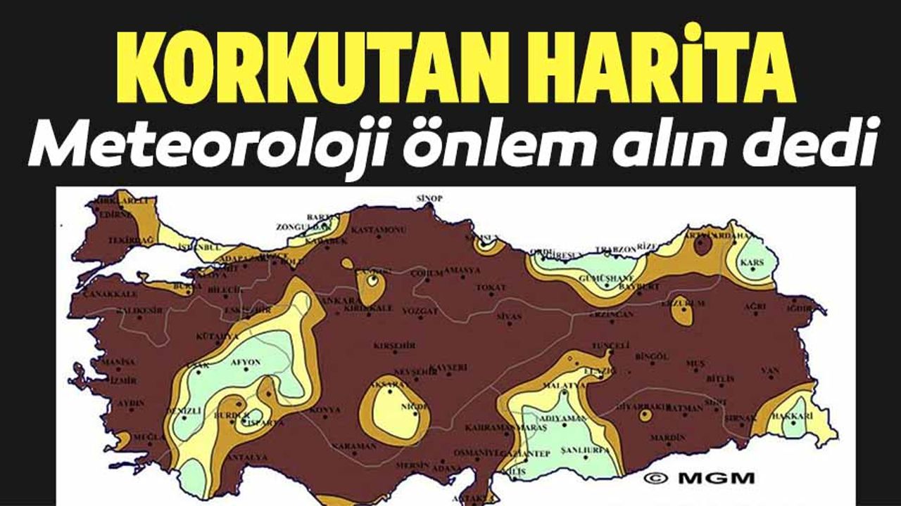 Meteoroloji korkutan haritayı paylaştı! 3 ayda inanılmaz değişim