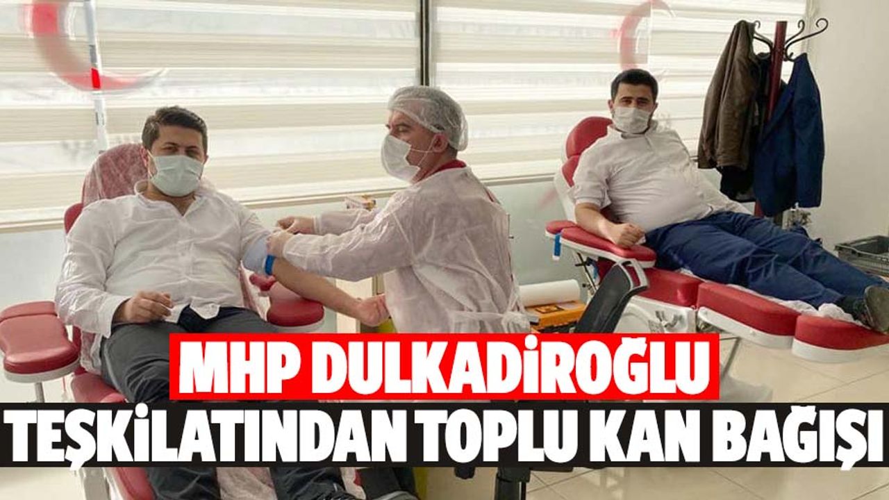 MHP Dulkadiroğlu teşkilatından toplu kan bağışı