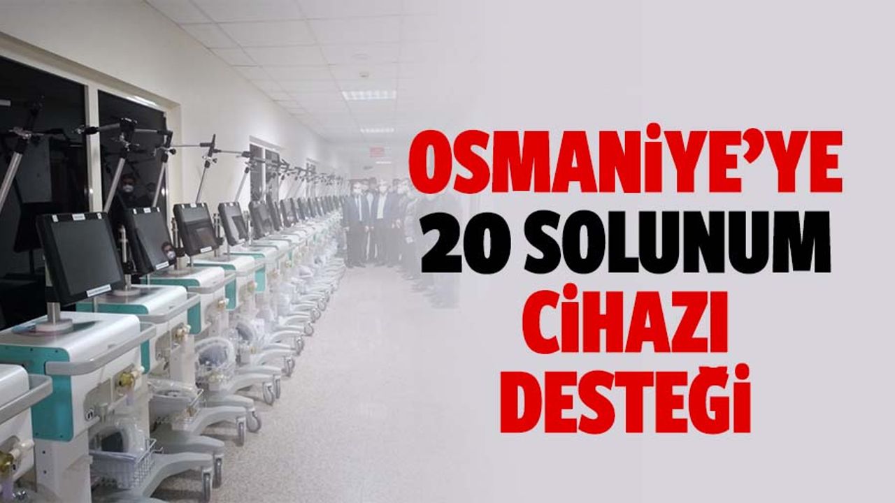 Osmaniye devlet hastanesine 20 solunum cihazı teslim edildi