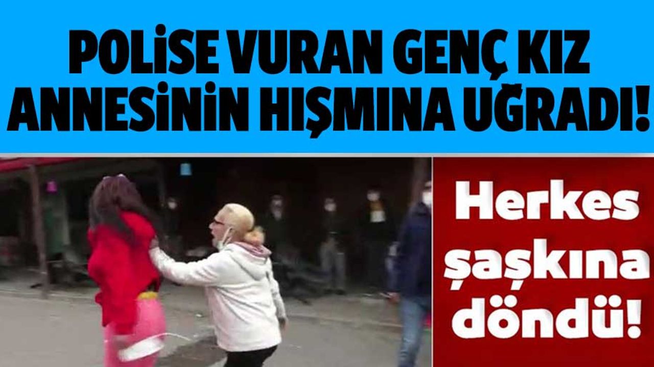 Polise vuran genç kız, annesinin hışmına uğradı!