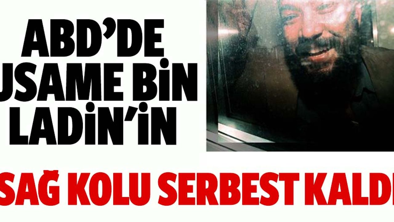 Usame Bin Ladin'in Sağ Kolu Serbest Kaldı