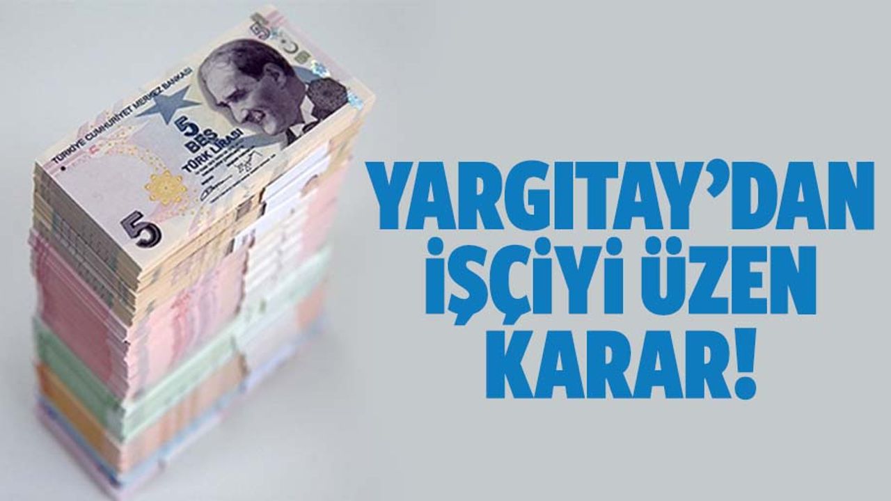 Yargıtay'dan on binlerce işçiyi üzen "mesai" kararı