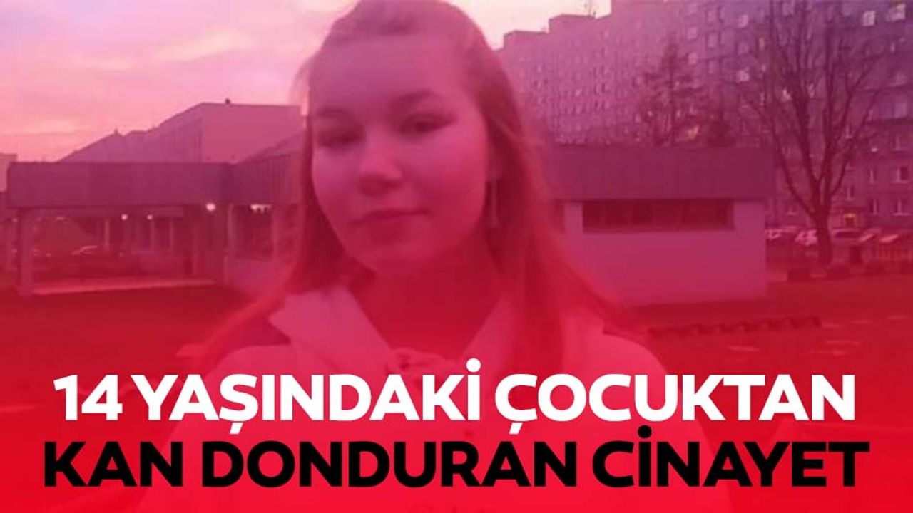 14 yaşındaki çocuktan kan donduran cinayet