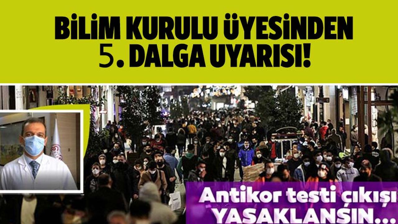Bilim kurulu üyesinden 5. dalga uyarısı!