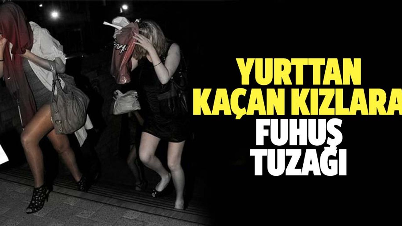Genç kızlara fuhuş yaptıran çeteye operasyon