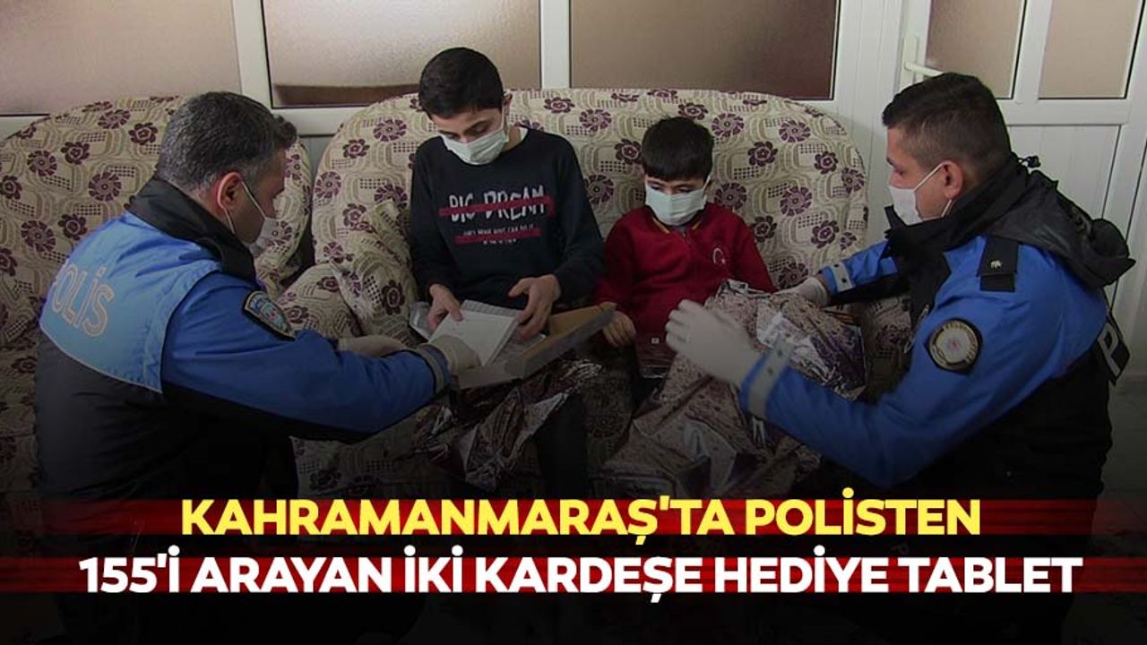 Kahramanmaraş'ta polisten, 155'i arayan iki kardeşe hediye tablet