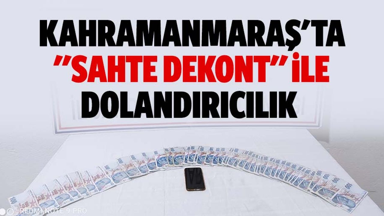Kahramanmaraş'ta "Sahte Dekont" İle Dolandırıcılık
