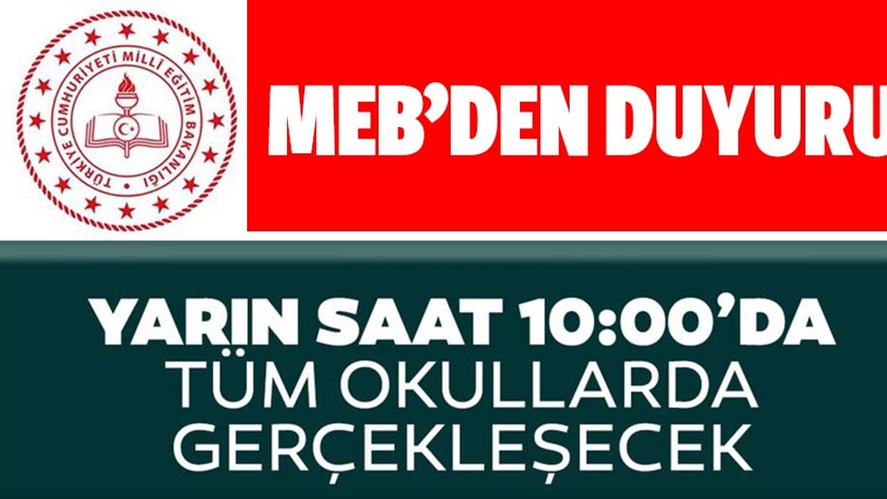 Milli Eğitim Bakanlığı açıkladı: Yarın saat 10:00'da tüm okullarda gerçekleşecek
