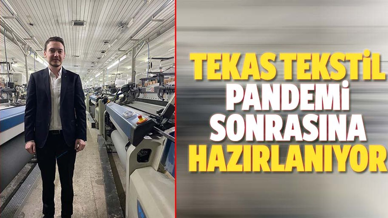 Tekas Tekstil pandemi sonrasına hazırlanıyor