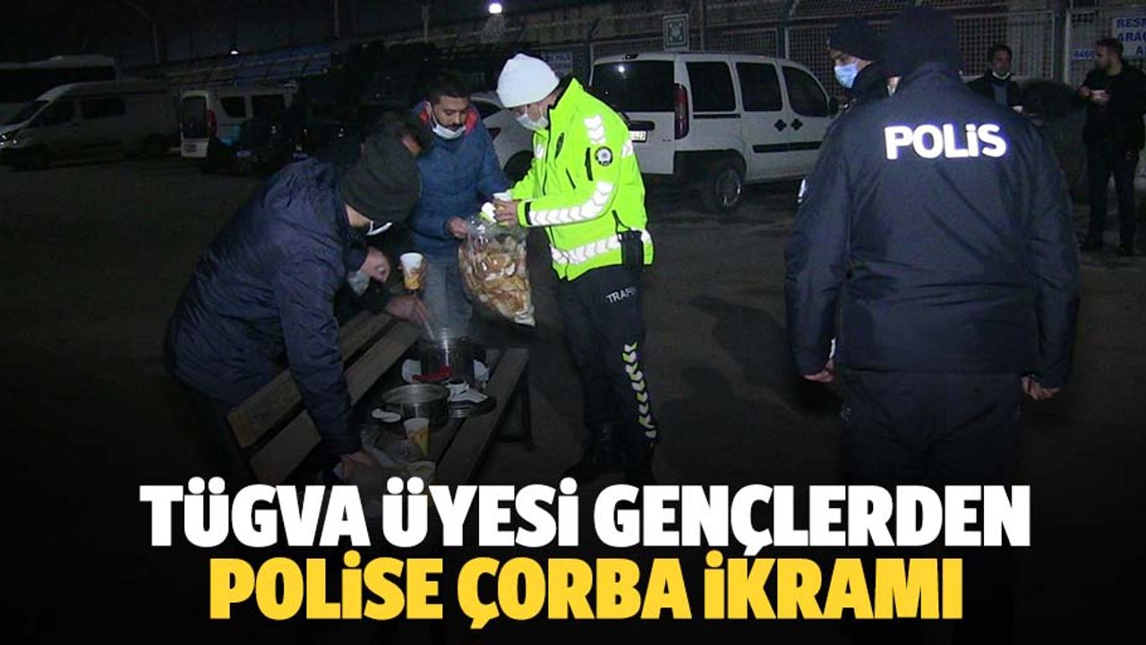 TÜGVA üyesi gençlerden polise çorba ikramı