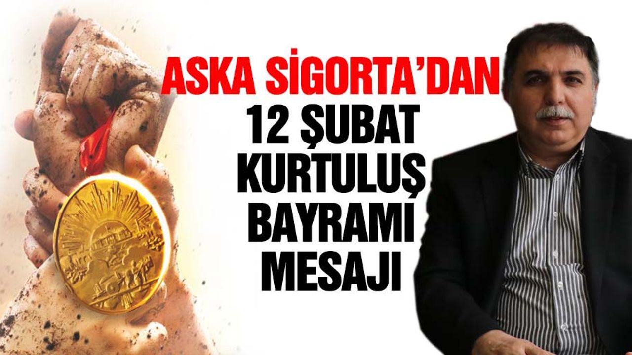 Aska Sigorta’dan 12 Şubat Kurtuluş Bayramı mesajı