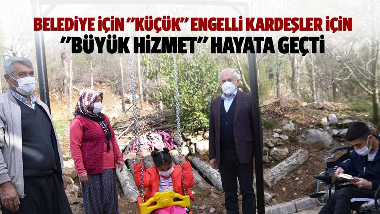 Belediye için "küçük" engelli kardeşler için "büyük hizmet" hayata geçti