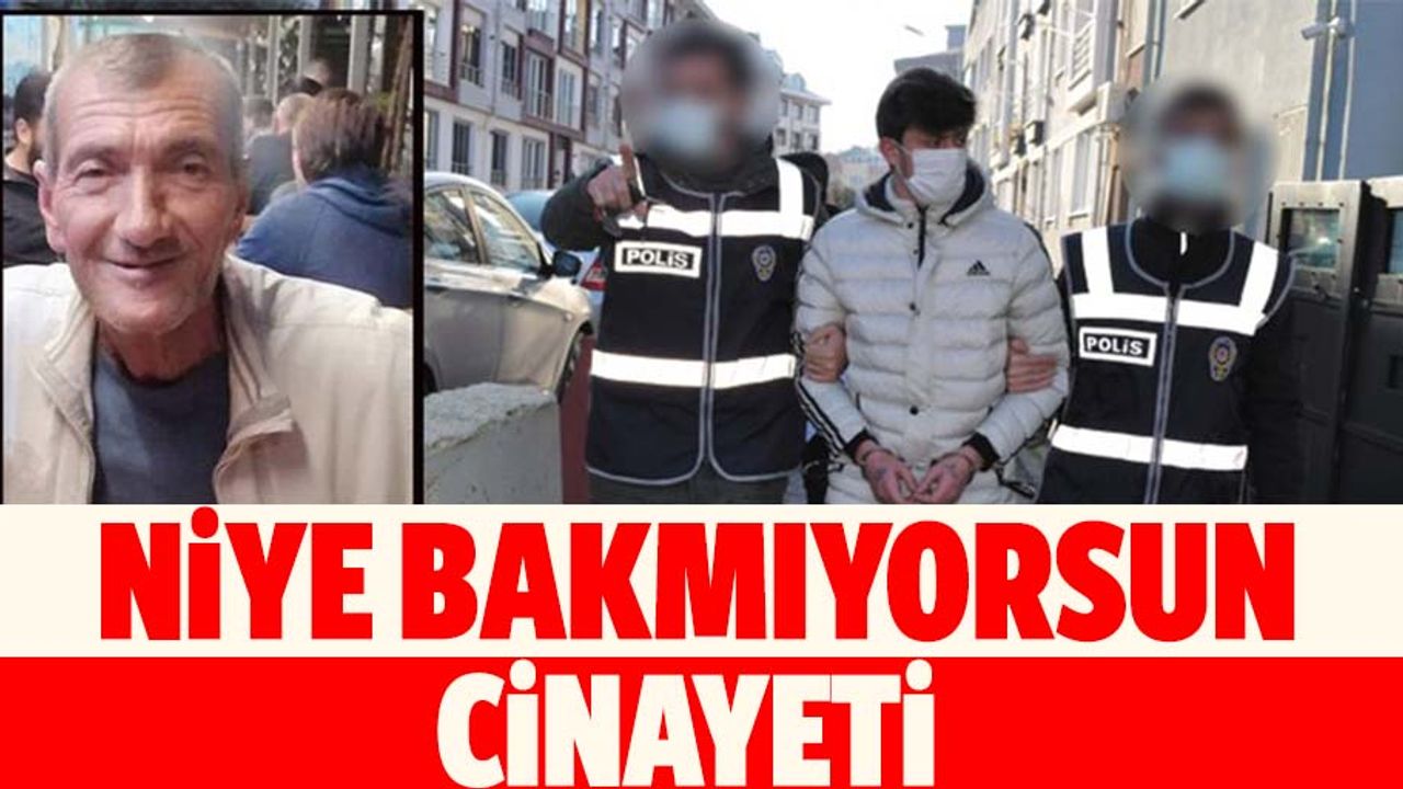 Bunu da gördük! "Niye bakmıyorsun" cinayeti
