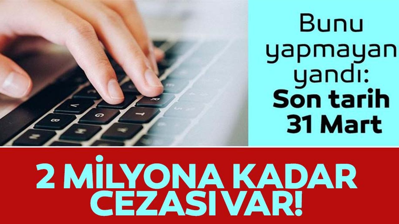 Bunu yapmayan yandı! 2 milyon liraya kadar cezası var...