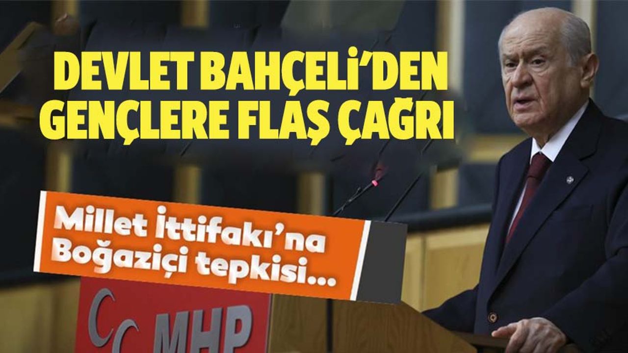 Devlet Bahçeli'den gençlere flaş çağrı