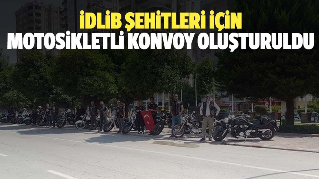İdlib şehitleri için motosikletli konvoy oluşturuldu