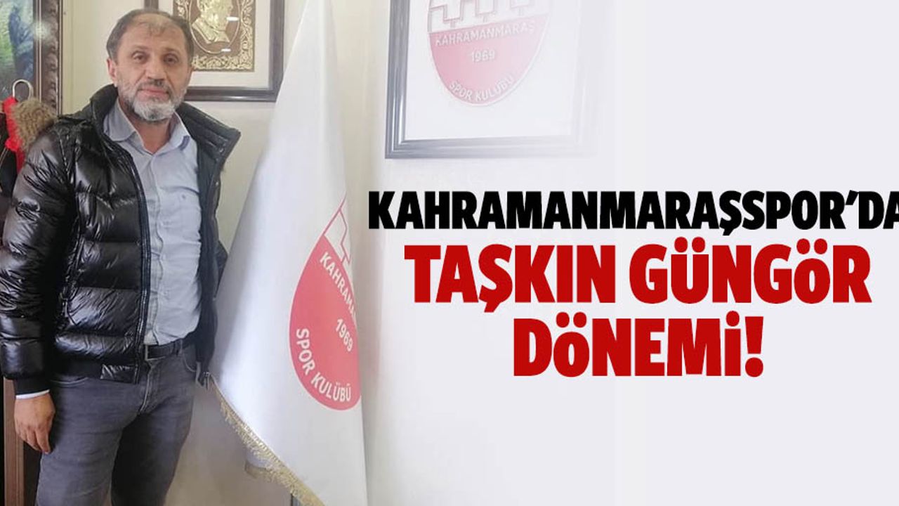 Kahramanmaraşspor'da Taşkın Güngör dönemi!