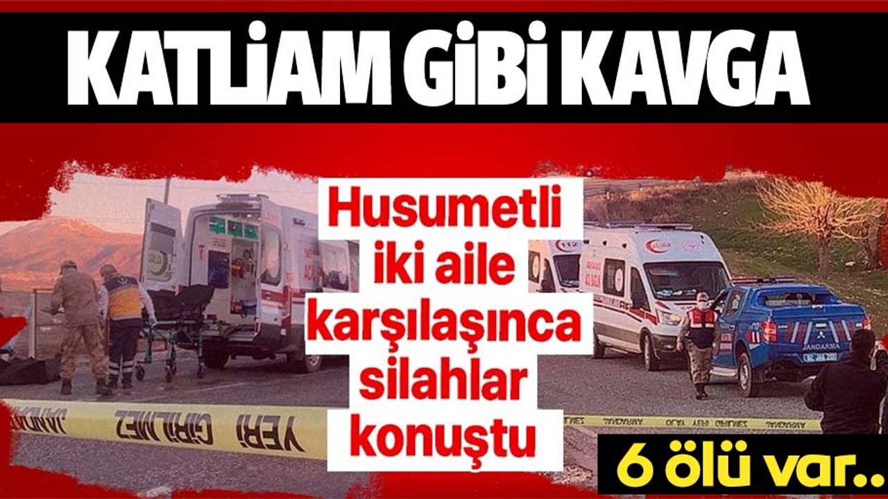Katliam gibi kavga, 6 ölü, 3 yaralı