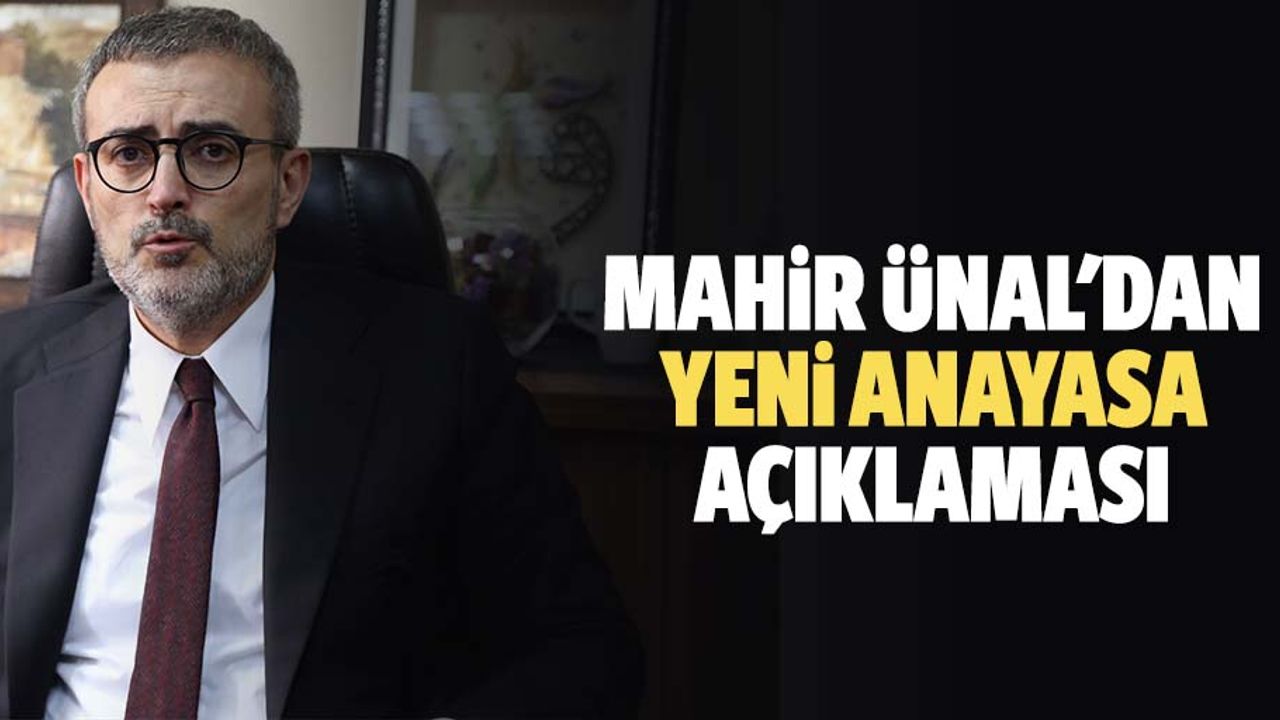 Mahir Ünal'dan Yeni Anayasa Açıklaması