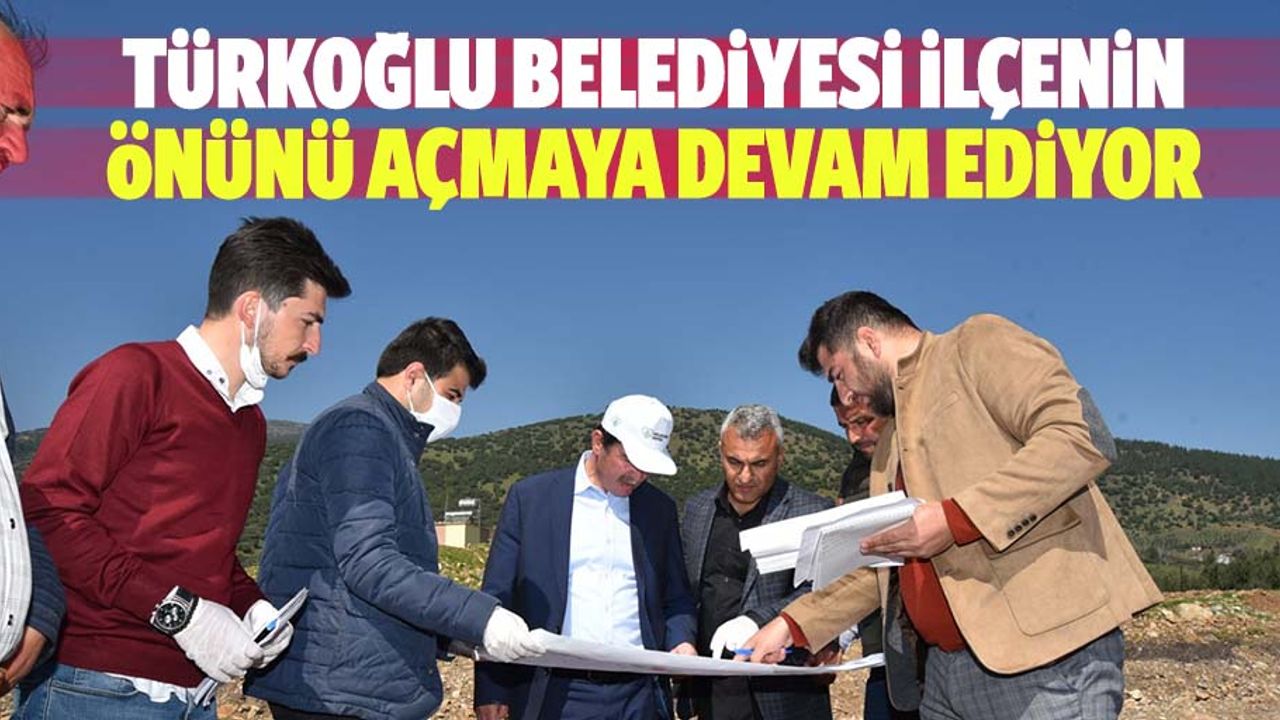 Türkoğlu Belediyesi ilçenin önünü açmaya devam ediyor