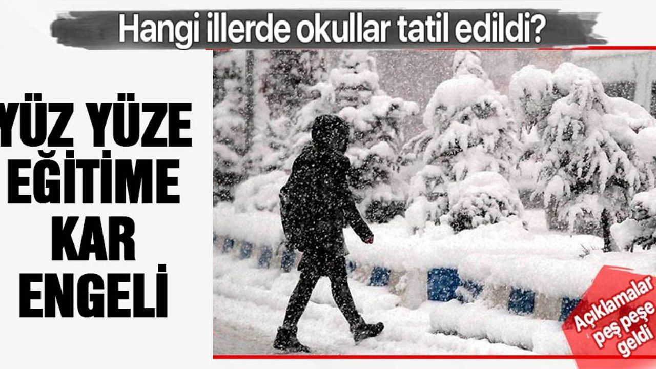 Yüz yüze eğitime kar engeli! O illerde okullar tatil edildi...