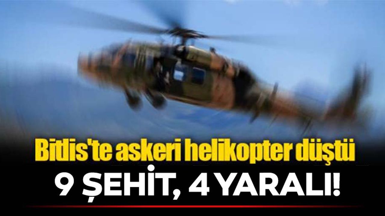 Bitlis'in Tatvan İlçesi'nde askeri helikopter düştü: 9 şehit, 4 yaralı