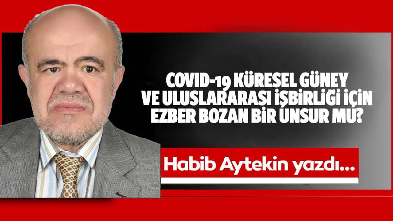 Covıd-19 küresel güney ve uluslararası işbirliği için ezber bozan bir unsur mu?