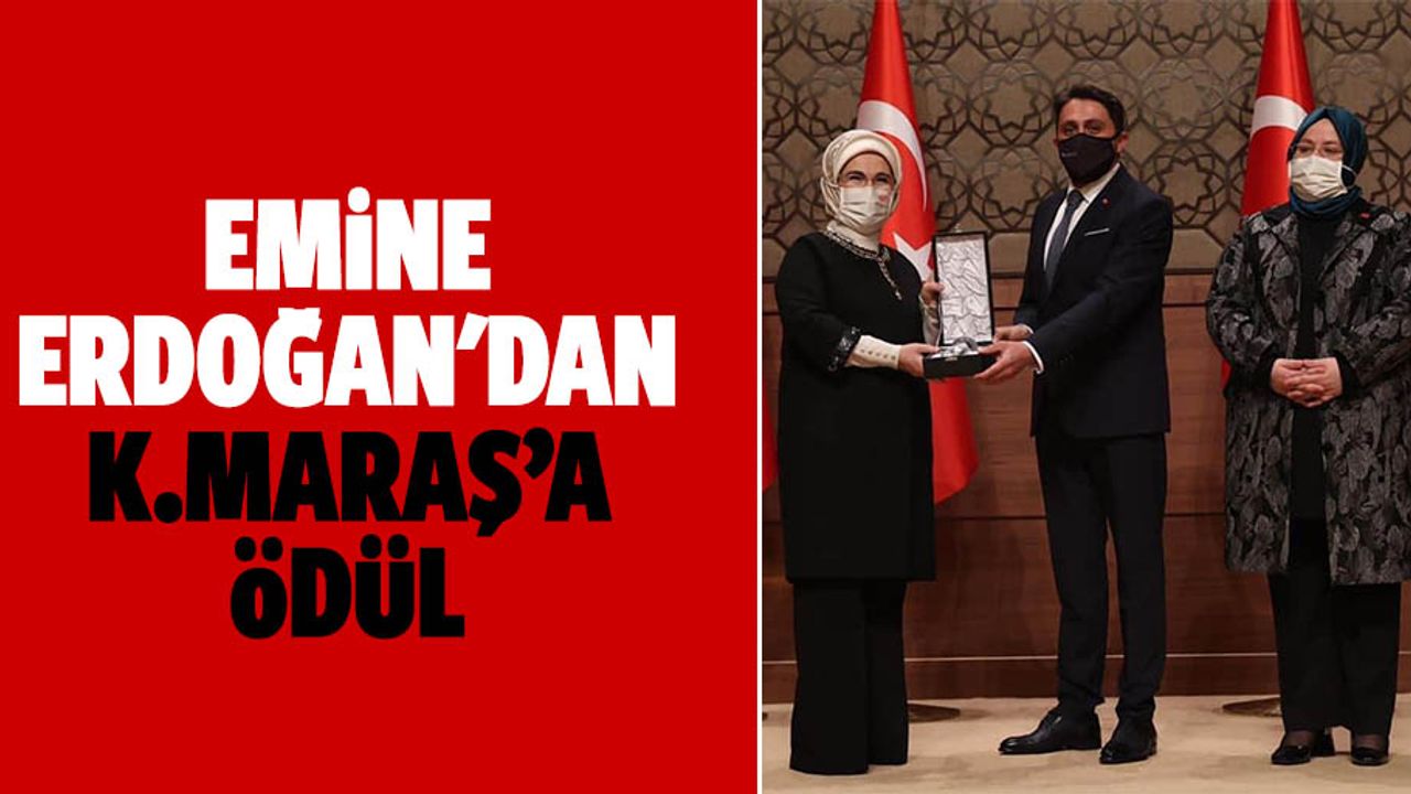 Emine Erdoğan'dan Kahramanmaraş'a Ödül