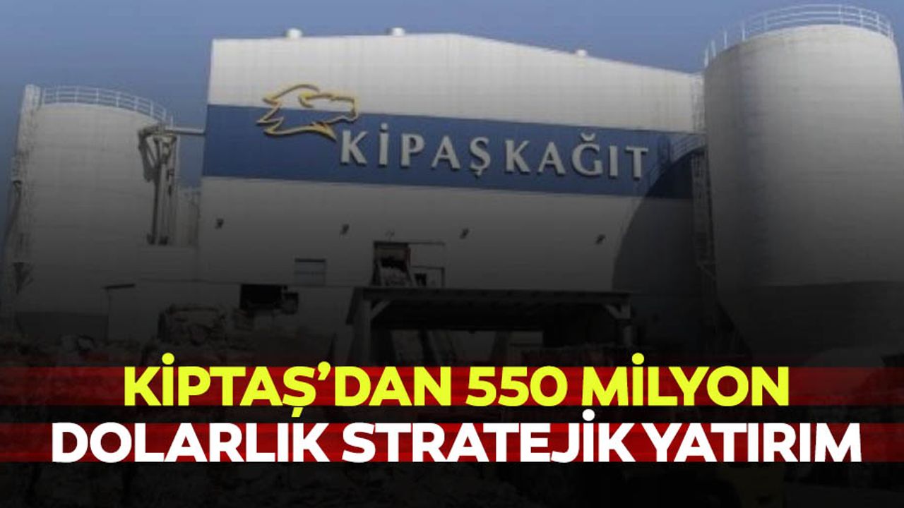 Kiptaş’dan 550 Milyon Dolarlık Stratejik Yatırım