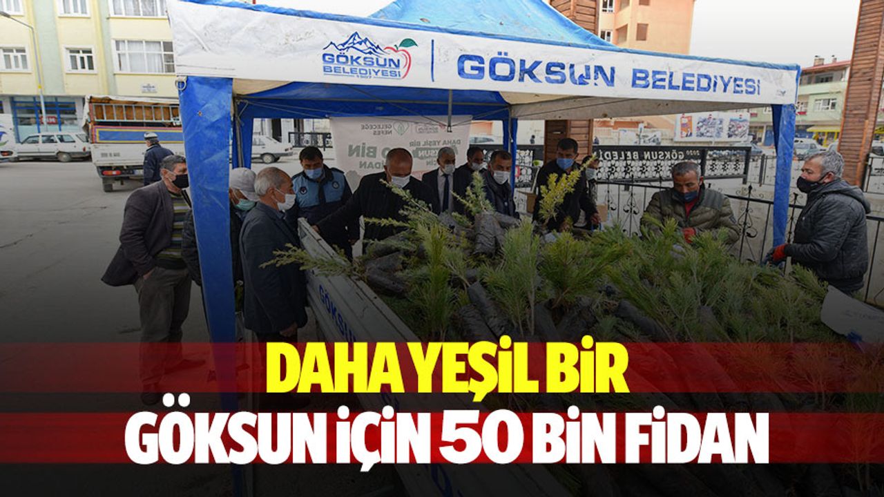 Daha Yeşil Bir Göksun İçin 50 Bin Fidan