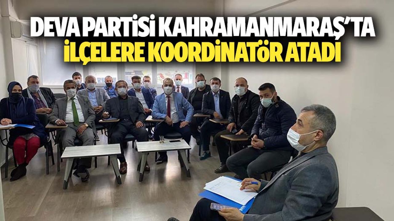 Deva Partisi Kahramanmaraş'ta İlçelere Koordinatör Atadı