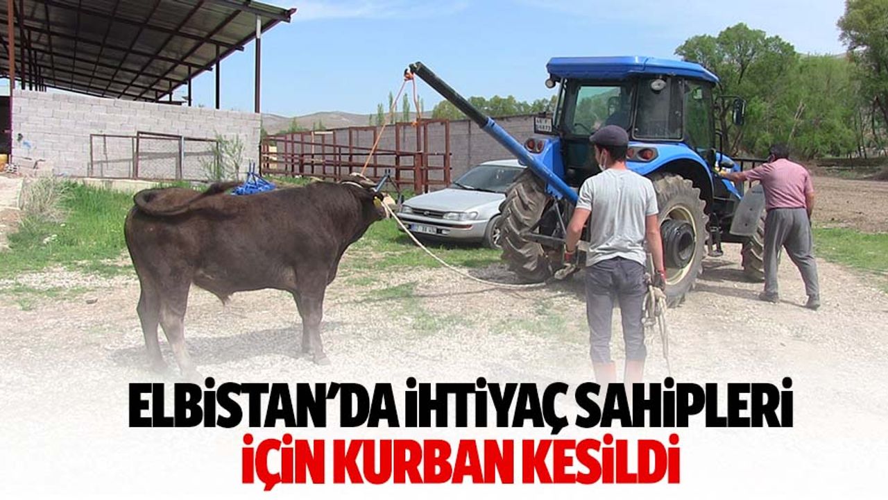 Elbistan'da ihtiyaç sahipleri için kurban kesildi