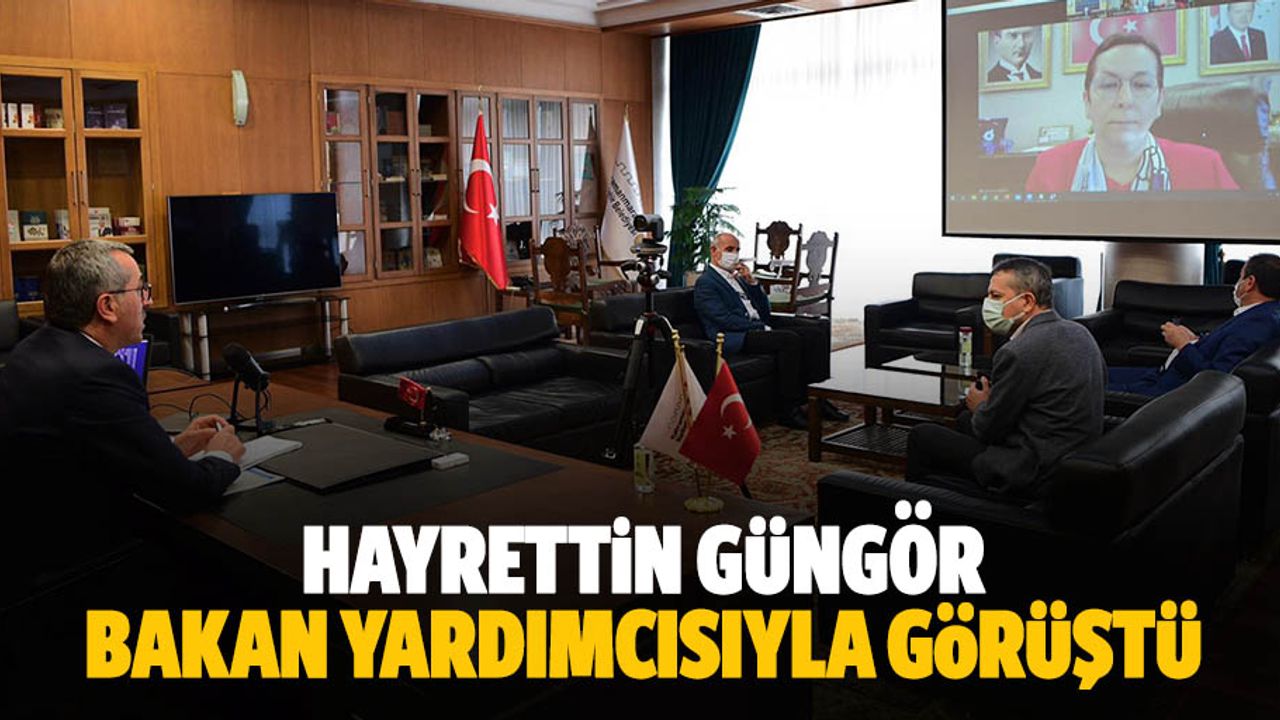 Hayrettin Güngör Bakan Yardımcısıyla Görüştü