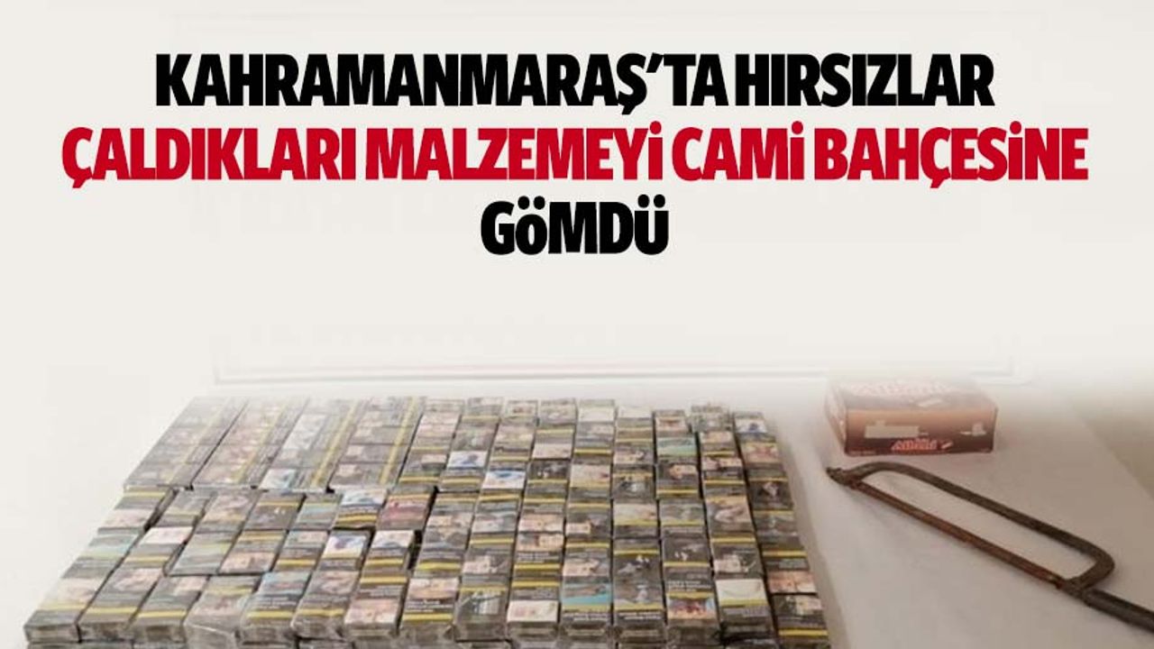Kahramanmaraş'ta hırsızlar çaldıkları malzemeyi cami bahçesine gömdü