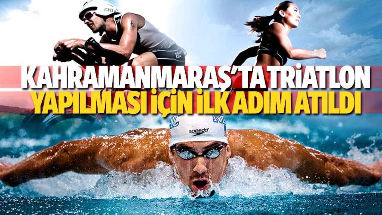 Kahramanmaraş'ta triatlon yapılması için ilk adım atıldı