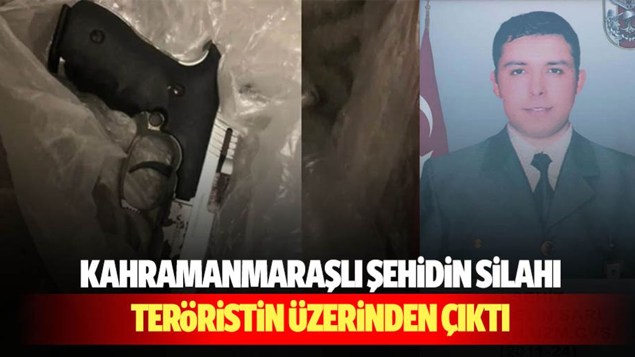 Kahramanmaraşlı Şehidin Silahı Teröristin Üzerinden Çıktı