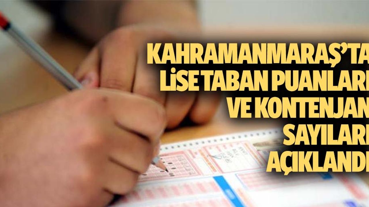 Kahramanmaraş’ta lise taban puanları ve kontenjan sayıları açıklandı