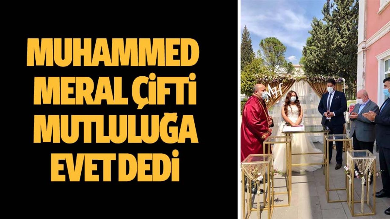 Muhammed-Meral çifti mutluluğa evet dedi
