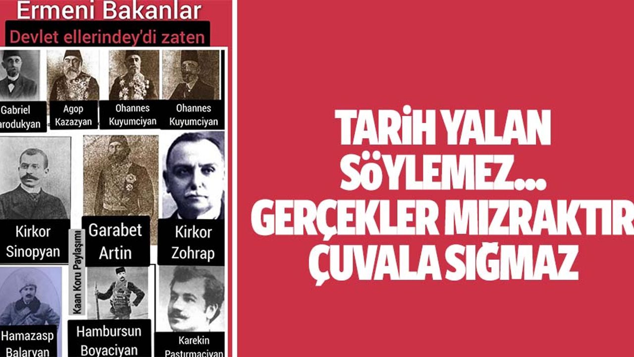 Tarih yalan söylemez... Gerçekler mızraktır çuvala sığmaz