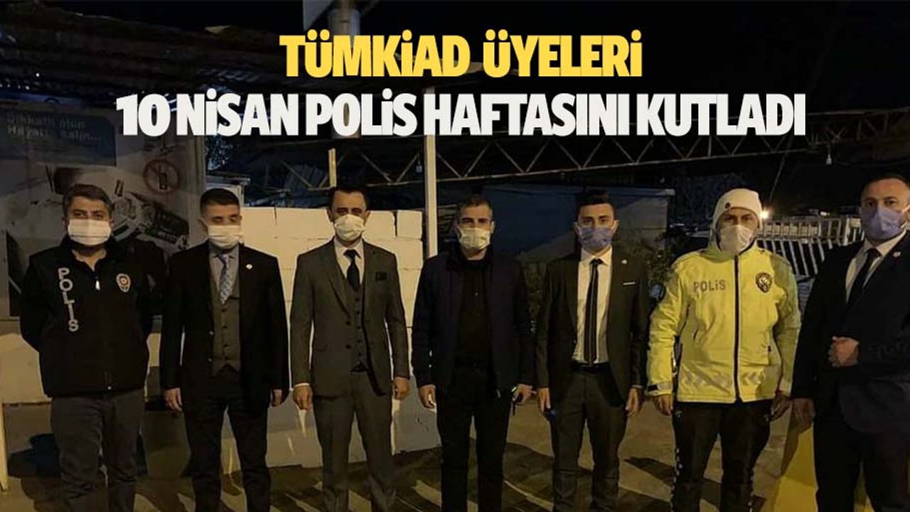 TÜMKİAD, 10 Nisan Polis haftasını kutladı