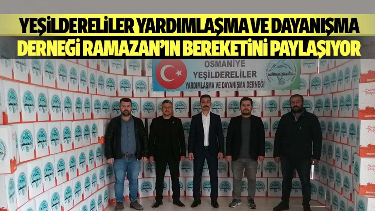 Yeşildereliler yardımlaşma ve dayanışma derneği Ramazan ayının bereketini paylaşıyor