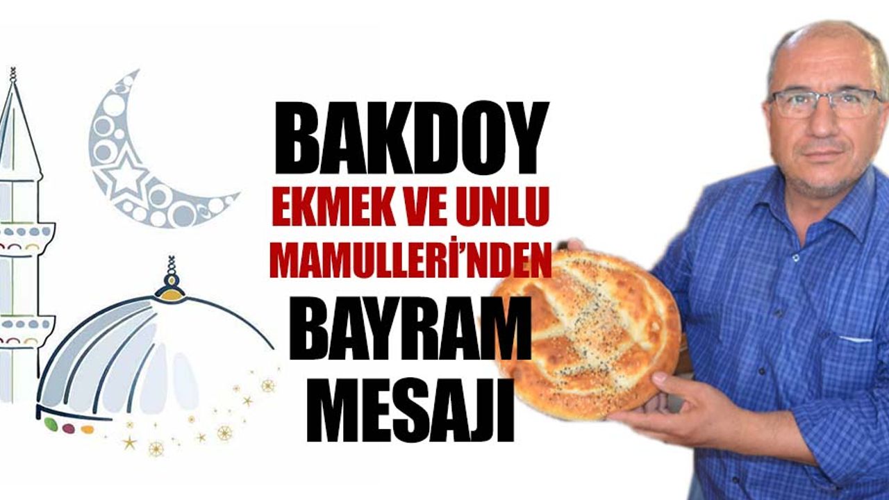 Bakdoy Ekmek Ve Unlu Mamulleri’nden Bayram Mesajı