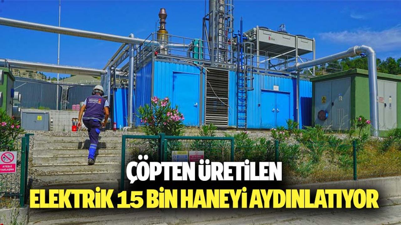 Çöpten Üretilen Elektrik 15 Bin Haneyi Aydınlatıyor