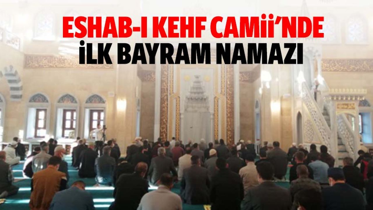 Eshab-I Kehf Camii'nde İlk Bayram Namazı