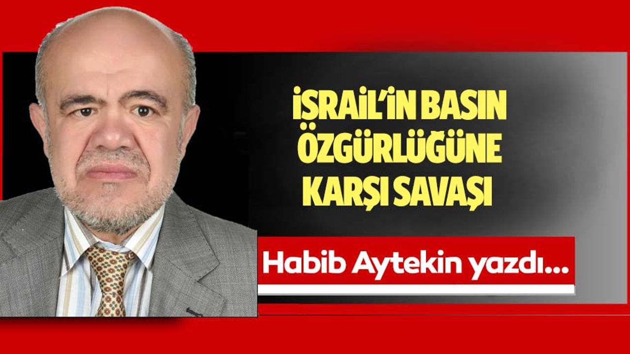 İsrail'in basın özgürlüğüne karşı savaşı