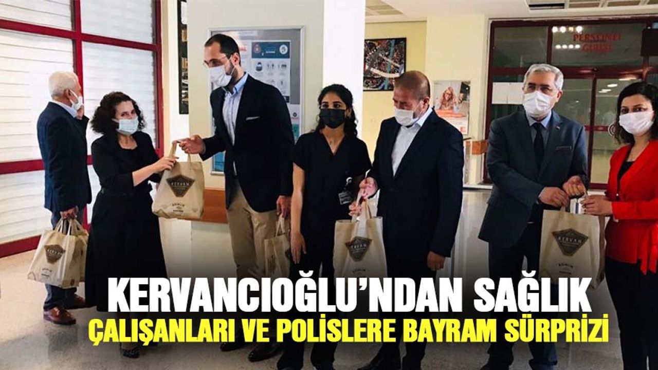 Kervancıoğlu’ndan Sağlık Çalışanları ve Polislere Bayram Sürprizi