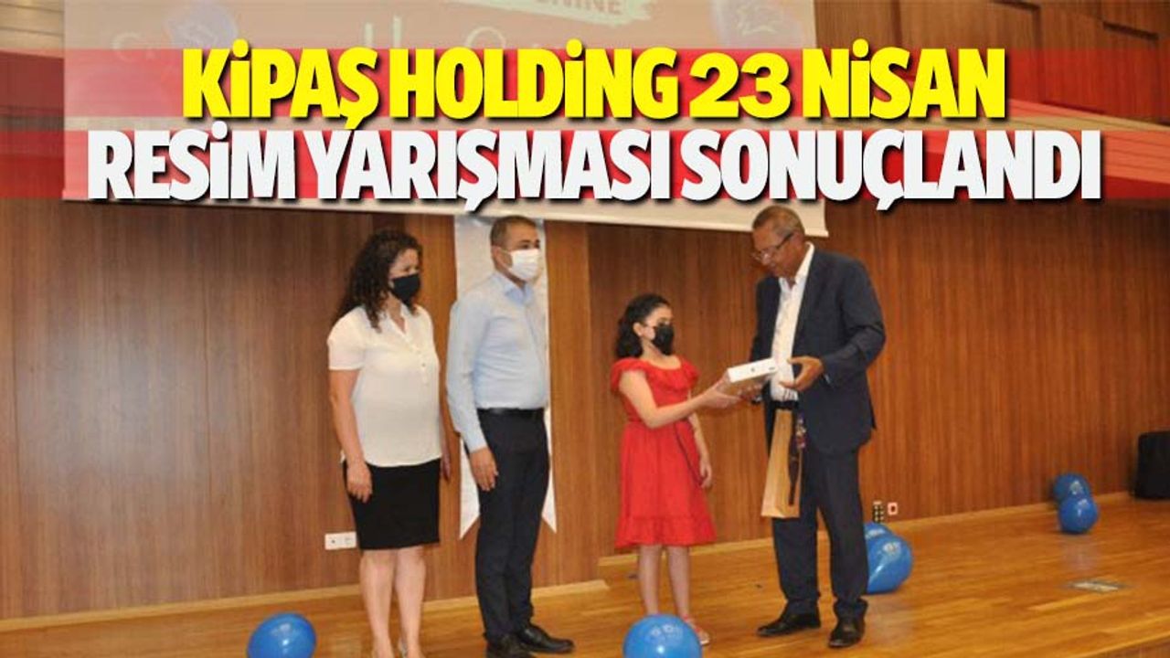 Kipaş Holding 23 Nisan resim yarışması sonuçlandı