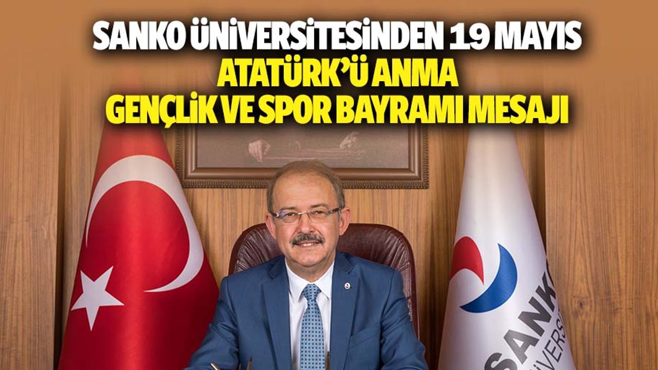 SANKO Üniversitesinden 19 Mayıs Atatürk’ü anma, gençlik ve spor bayramı mesajı