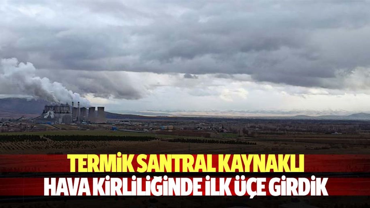 Termik santral kaynaklı hava kirliliğinde ilk 3’e girdik