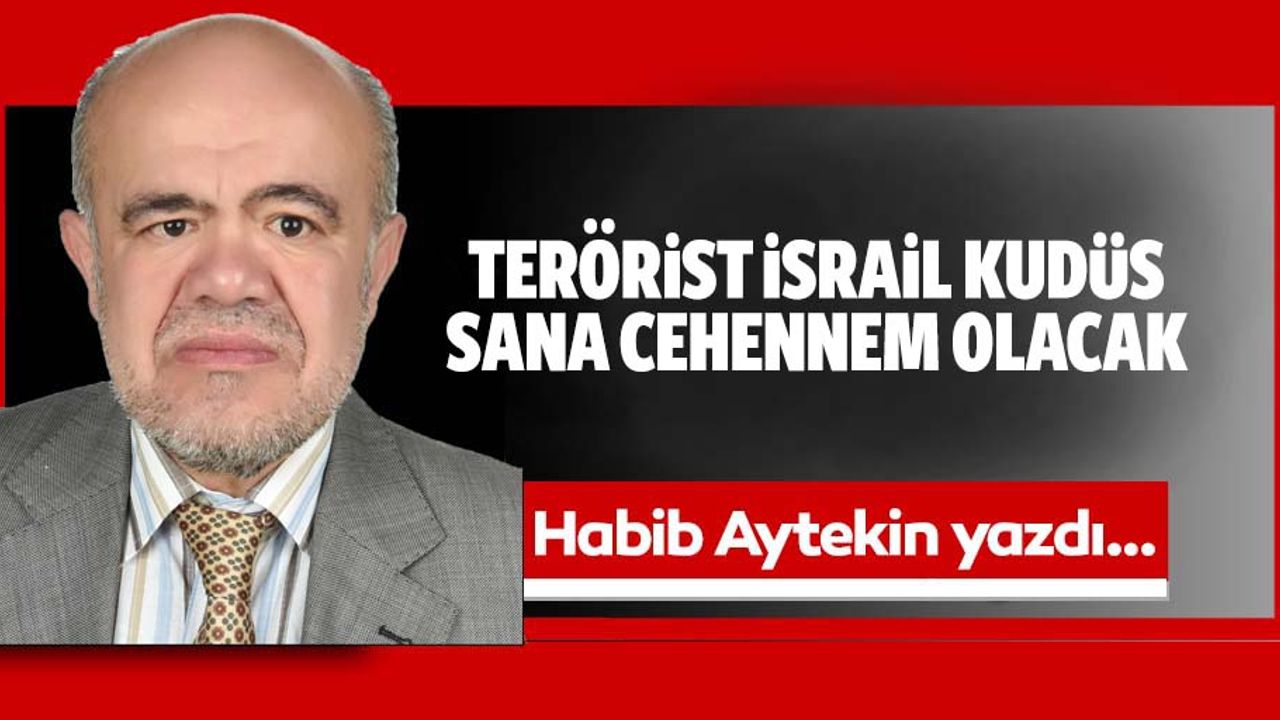 Terörist İsrail Kudüs sana cehennem olacak